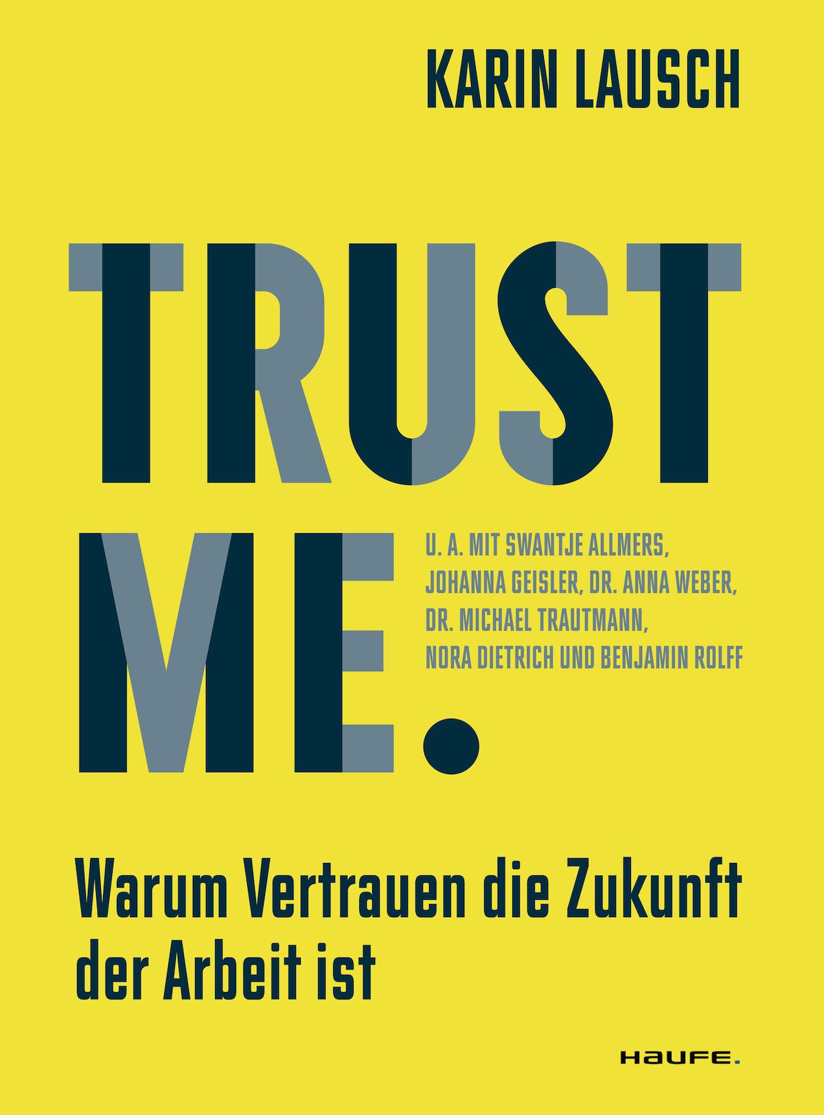 Warum Vertrauen die Zukunft der Arbeit ist. Diese Frage beantwortet Karin Lausch in ihrem Buch Trust me.